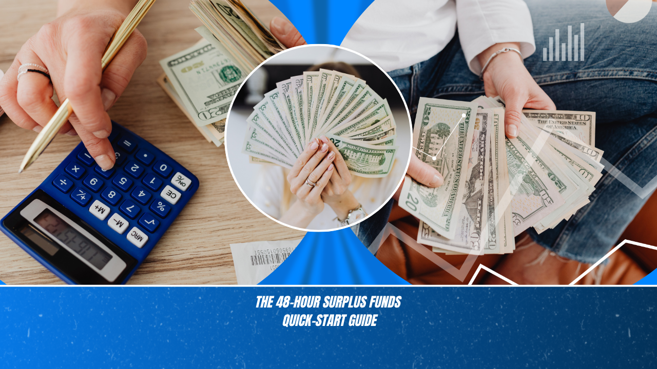 The 48 Hour Surplus Funds Guick Start Guide
